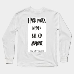 Hard work Long Sleeve T-Shirt